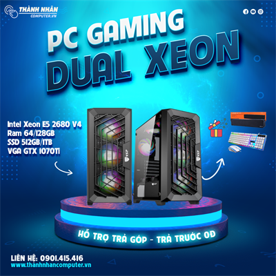 PC Gaming Dual Xeon Treo Giả Lập (VGA GTX 1070Ti- Intel Xeon E5 2680V4 - Ram 64/128GB - SSD 512GB/1TB) Like New